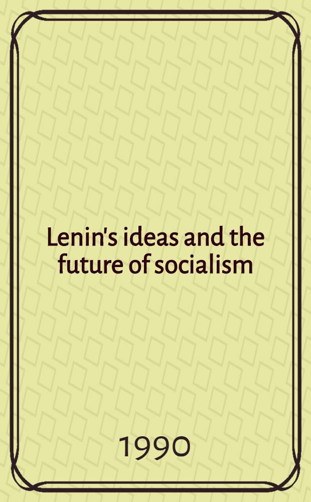 Lenin's ideas and the future of socialism : The views of Sov. a. Western historians a. philosophers