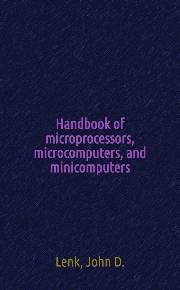 Handbook of microprocessors, microcomputers, and minicomputers