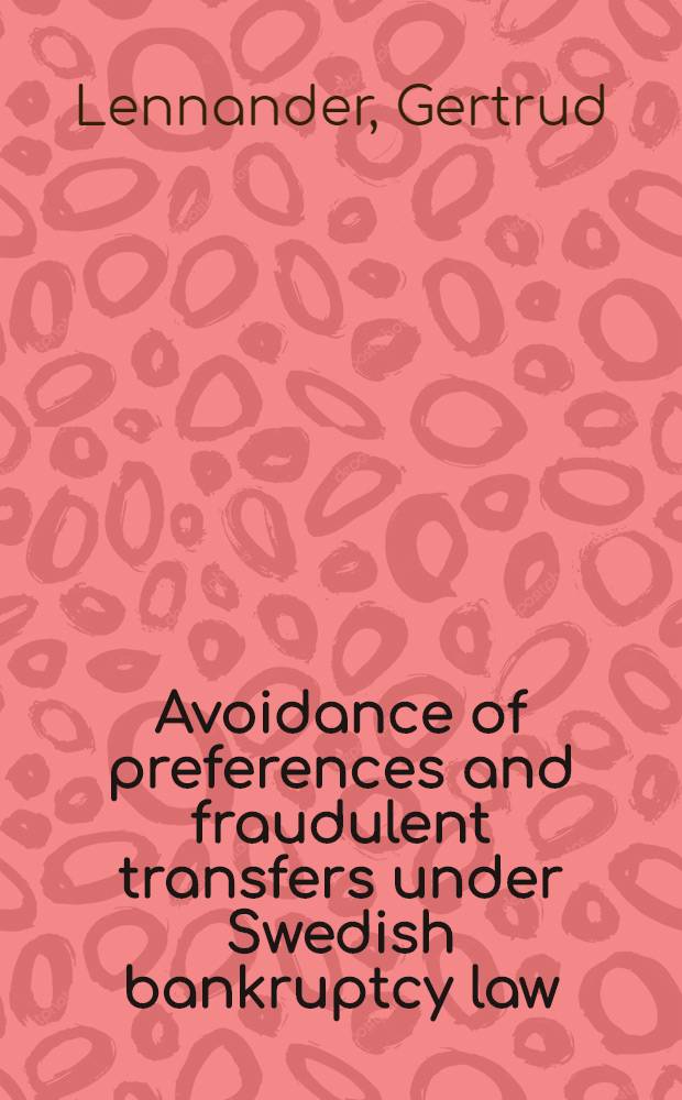 Avoidance of preferences and fraudulent transfers under Swedish bankruptcy law