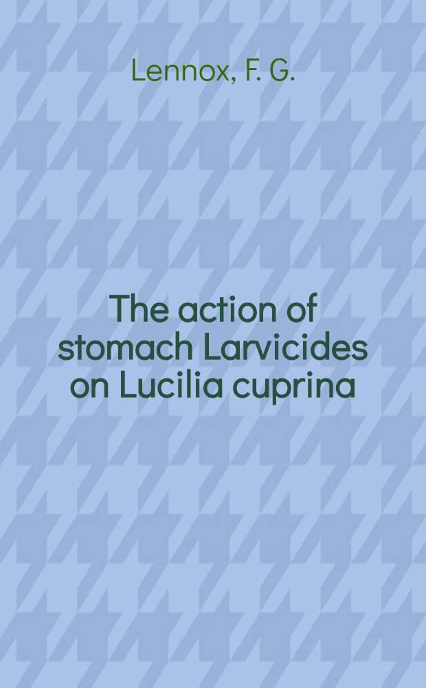 The action of stomach Larvicides on Lucilia cuprina