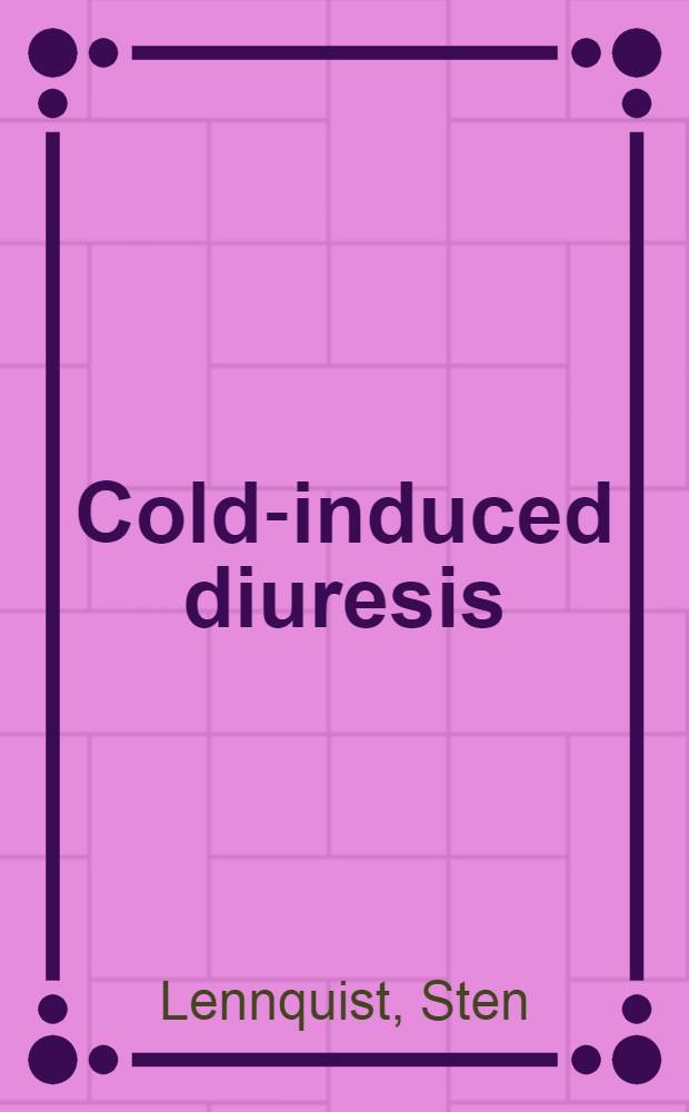 Cold-induced diuresis : A study with special reference to electrolyte excertion, osmolal balance and hormonal changes : Diss.