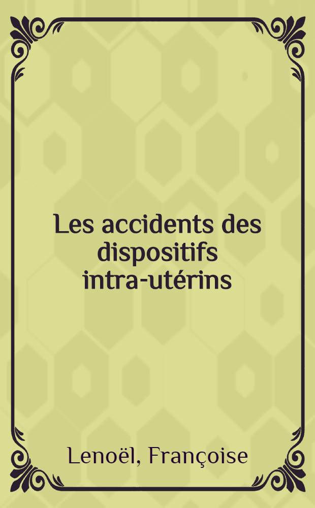 Les accidents des dispositifs intra-utérins : Thèse ..