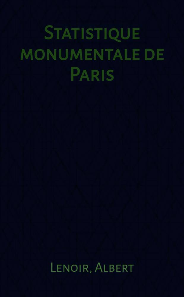 Statistique monumentale de Paris : Explication des planches