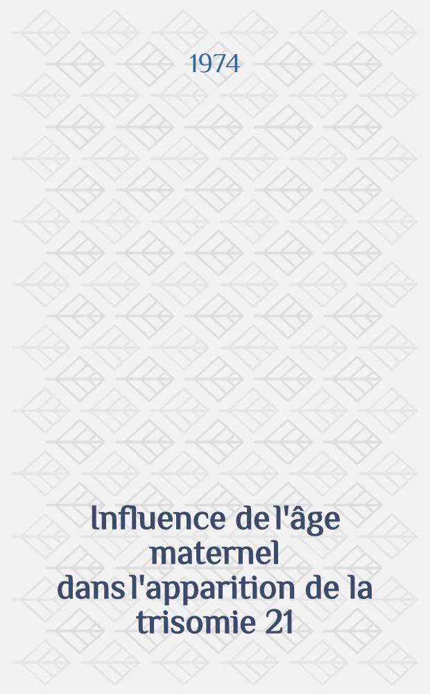 Influence de l'âge maternel dans l'apparition de la trisomie 21 : Thèse ..