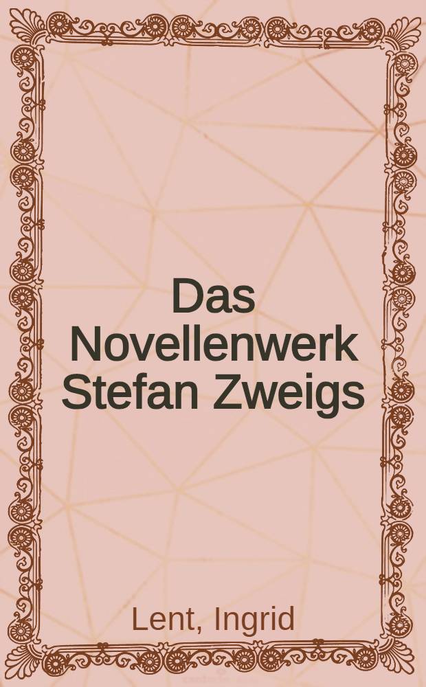 Das Novellenwerk Stefan Zweigs : Eine Stil- und Typenuntersuchung : Inaug.-Diss. ... der Philosophischen Fakult&auml;t der ... Univ. zu M&uuml;nchen