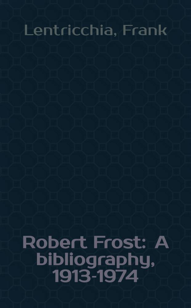 Robert Frost : A bibliography, 1913-1974