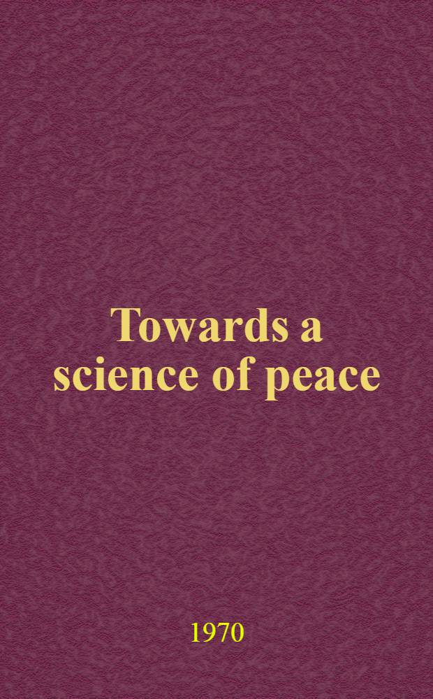 Towards a science of peace : Turning point in human destiny