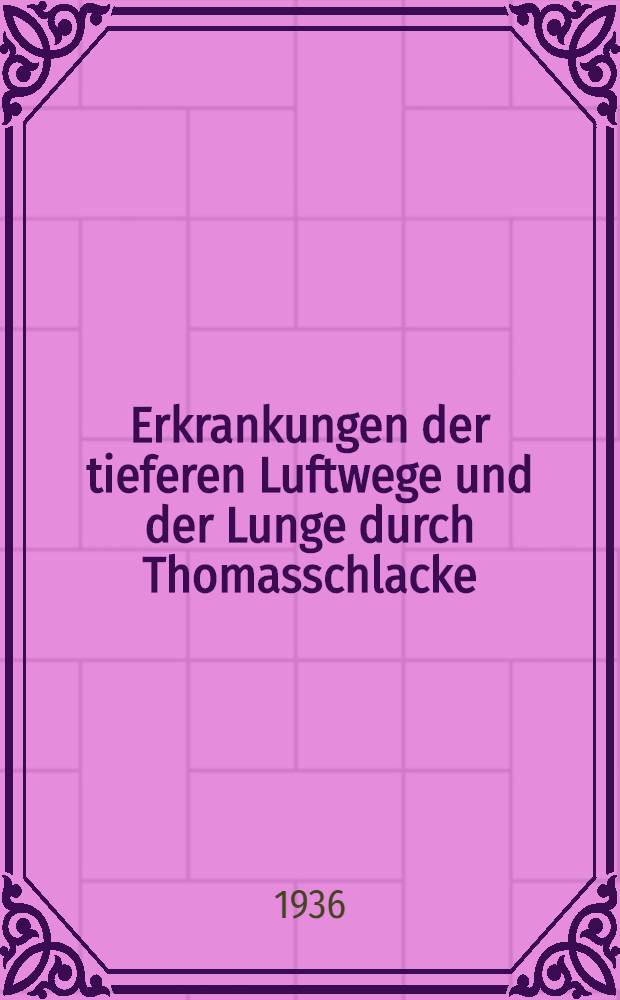 Erkrankungen der tieferen Luftwege und der Lunge durch Thomasschlacke