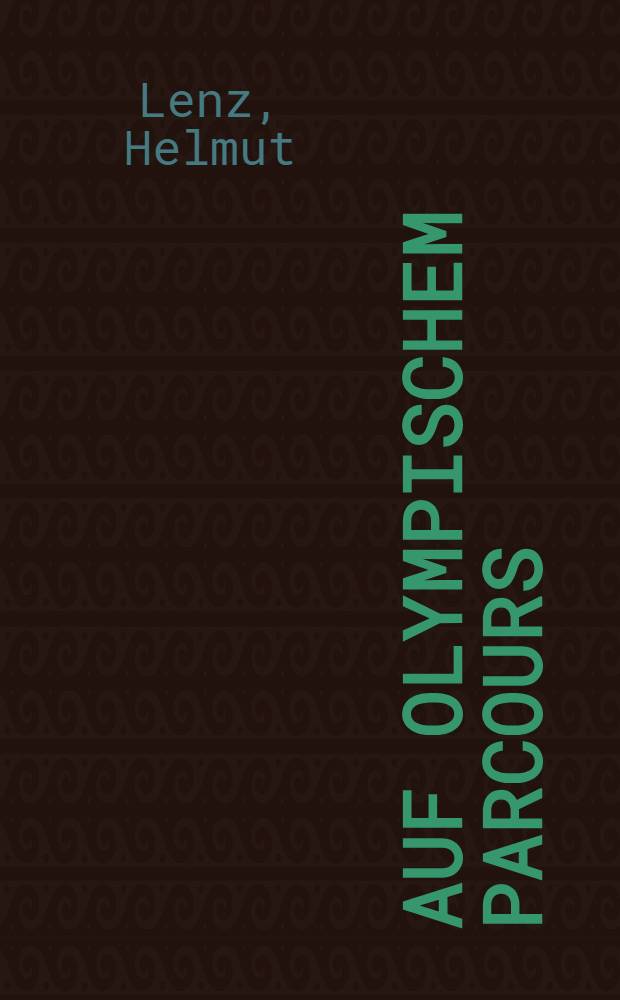 Auf olympischem Parcours : Ein Beitrag zur Geschichte des Pferdesports