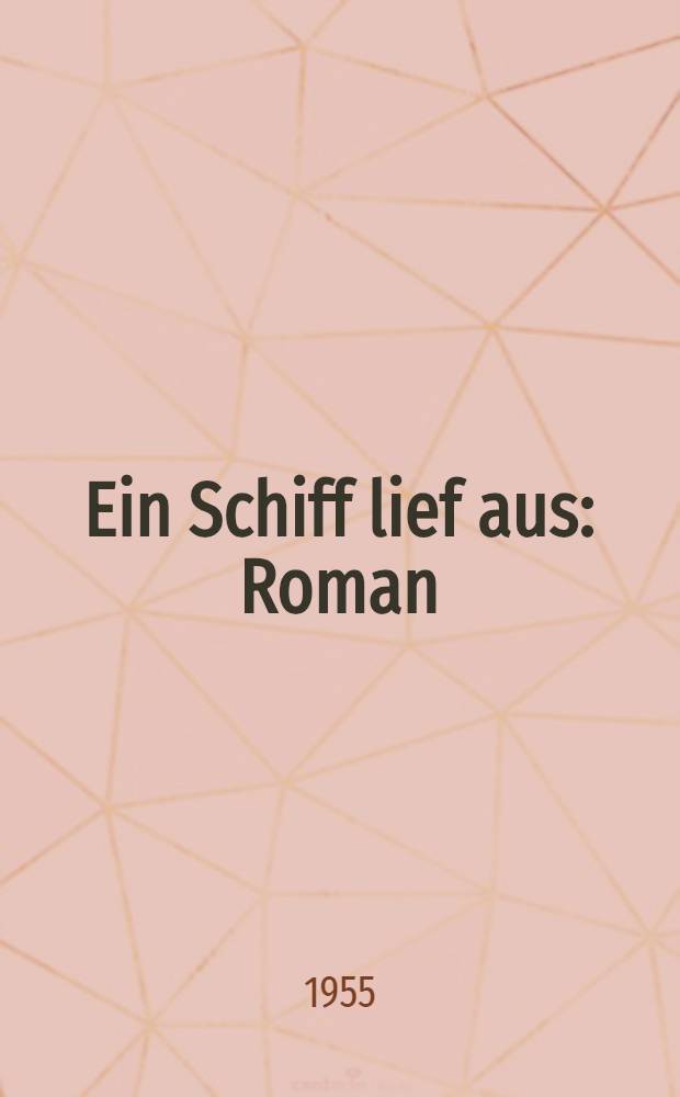 Ein Schiff lief aus : Roman