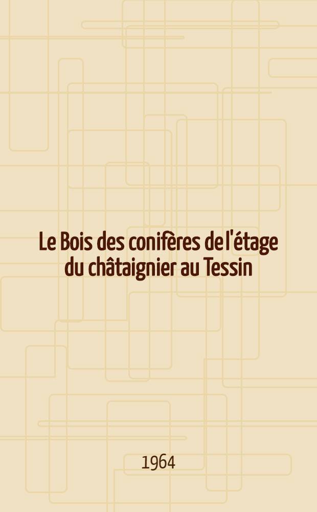 Le Bois des conif&egrave;res de l'&eacute;tage du ch&acirc;taignier au Tessin
