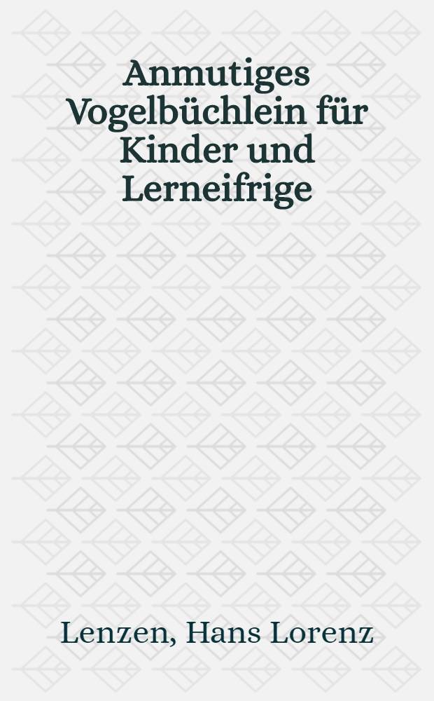 Anmutiges Vogelbüchlein für Kinder und Lerneifrige