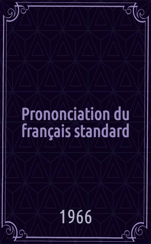 Prononciation du français standard : Aide-mémoire d'orthoépie à l'usage des étudiants étrangers