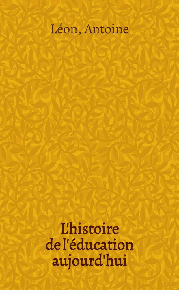 L'histoire de l'éducation aujourd'hui