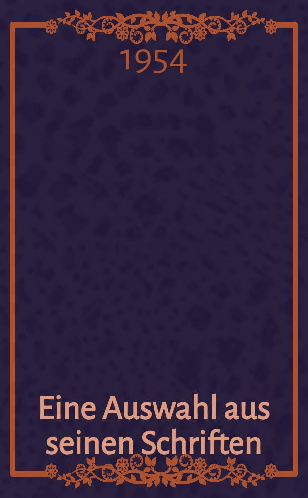 Eine Auswahl aus seinen Schriften