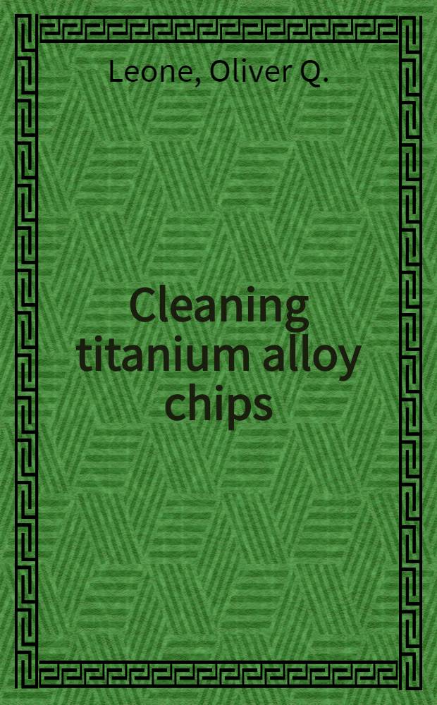 Cleaning titanium alloy chips