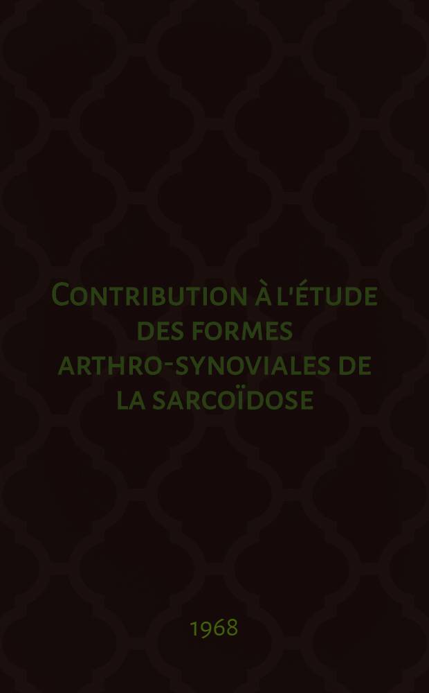 Contribution à l'étude des formes arthro-synoviales de la sarcoïdose : À propos de 10 observations : Thèse ..