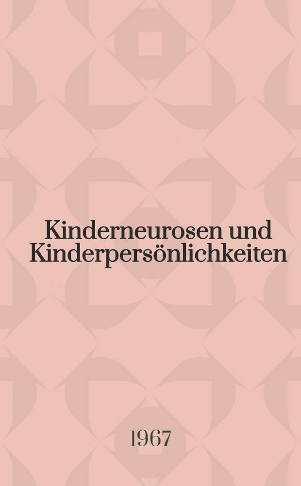 Kinderneurosen und Kinderpers&ouml;nlichkeiten