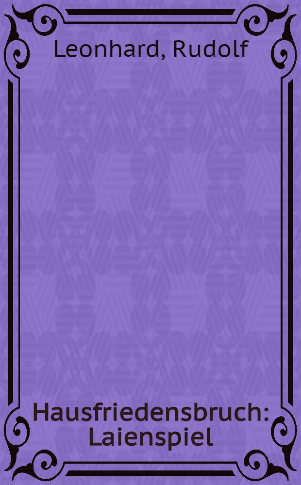 Hausfriedensbruch : Laienspiel