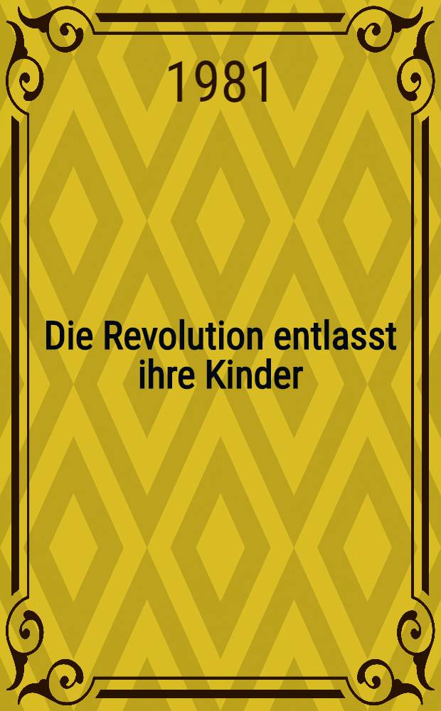 Die Revolution entlasst ihre Kinder