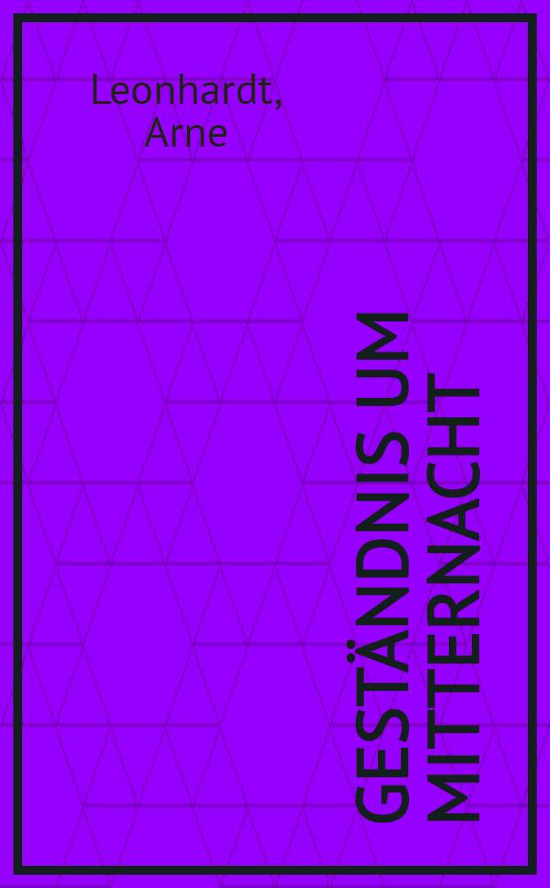 Gest&auml;ndnis um Mitternacht : Kriminalroman