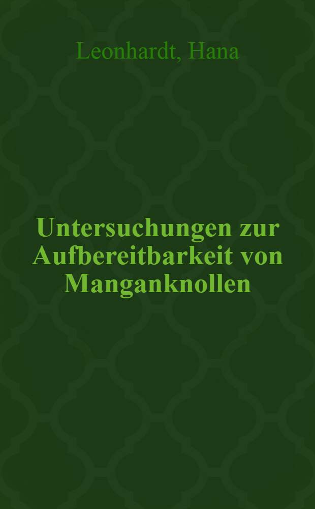 Untersuchungen zur Aufbereitbarkeit von Manganknollen : Diss