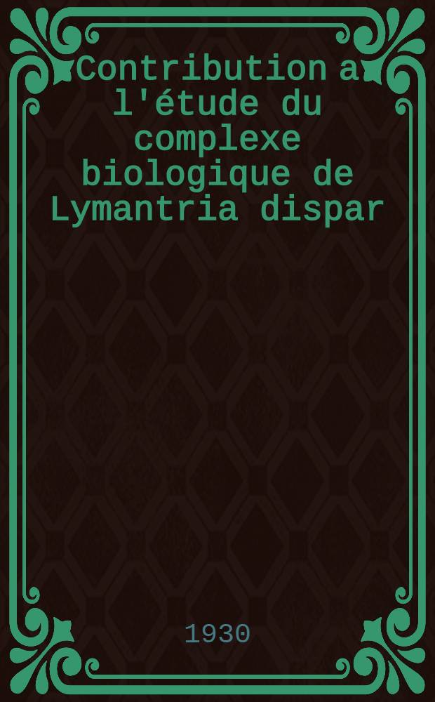 Contribution a l'&eacute;tude du complexe biologique de Lymantria dispar
