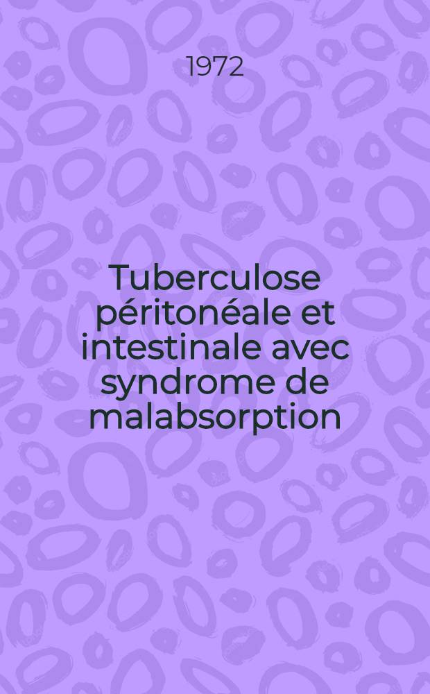 Tuberculose péritonéale et intestinale avec syndrome de malabsorption : À propos d'un cas chez un enfant de trois ans : Thèse ..