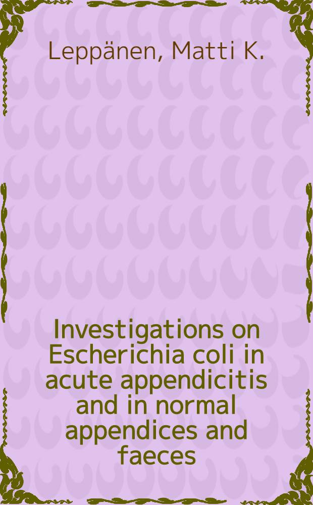 Investigations on Escherichia coli in acute appendicitis and in normal appendices and faeces : With special reference to o groups 1-25