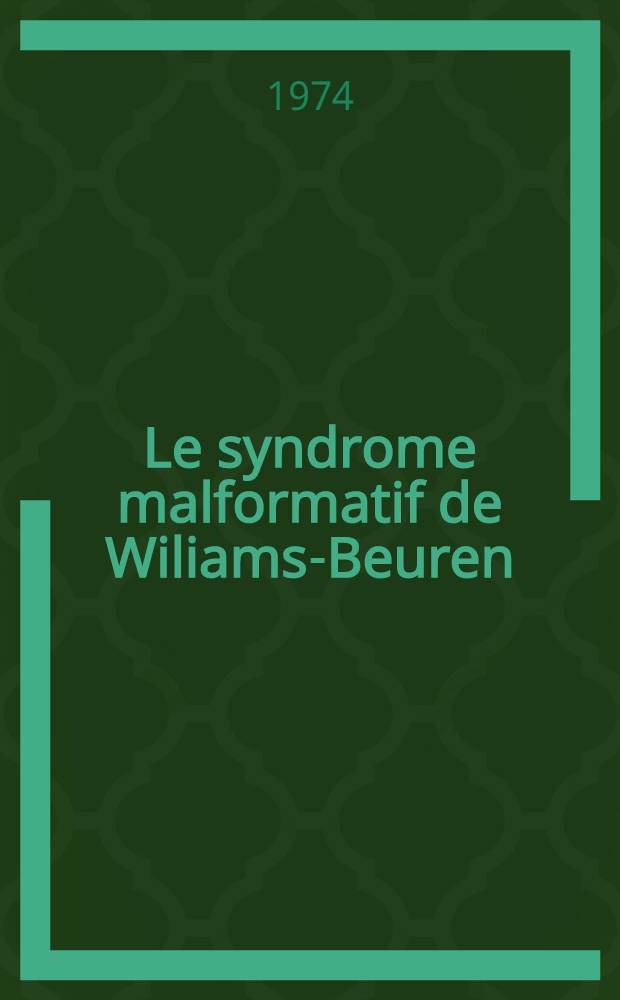 Le syndrome malformatif de Wiliams-Beuren : &Agrave; propos d'une observation avec st&eacute;nose de la branche droite de l'art&egrave;re pulmonaire : Th&egrave;se ..