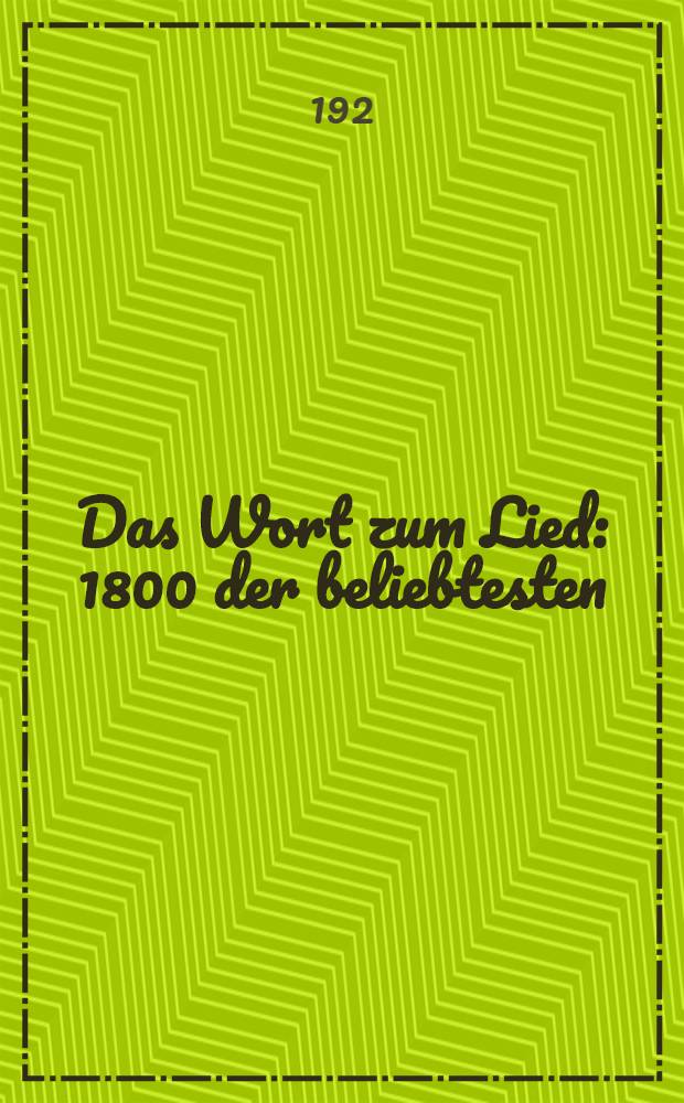 Das Wort zum Lied : 1800 der beliebtesten : Konzertlieder im Texte : Eine Textprogramm-Sammlung für Hörer der Funkkonzerte, Konzertbesucher u.- Grammophonfreunde