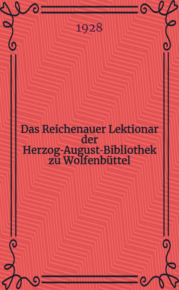 Das Reichenauer Lektionar der Herzog-August-Bibliothek zu Wolfenbüttel