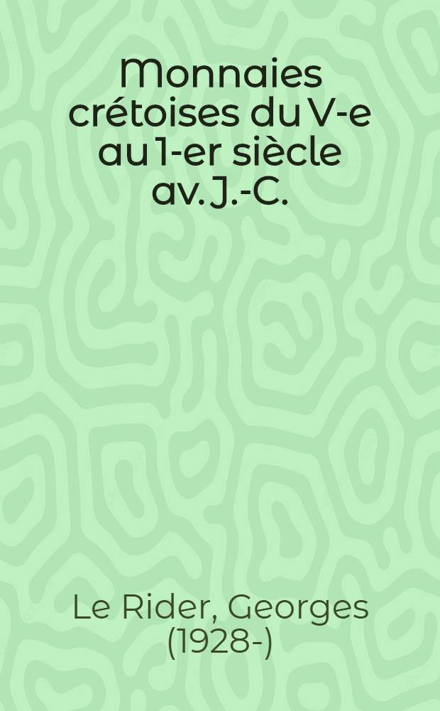 Monnaies cr&eacute;toises du V-e au 1-er si&egrave;cle av. J.-C. : Th&egrave;se compl&eacute;mentaire ..