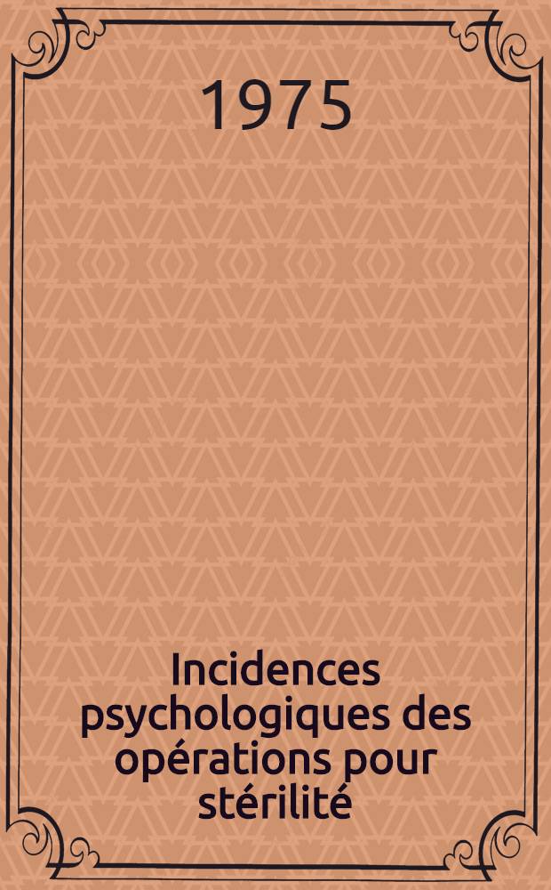 Incidences psychologiques des opérations pour stérilité : Thèse ..