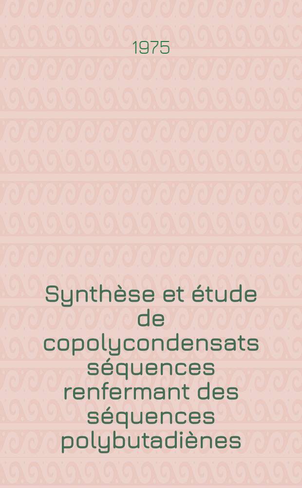 Synthèse et étude de copolycondensats séquences renfermant des séquences polybutadiènes : Thèse