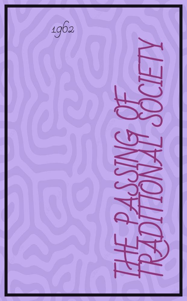 The passing of traditional society: modernizing the Middle East