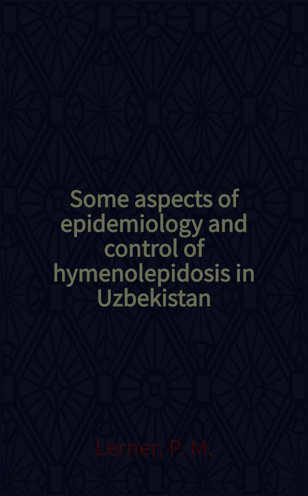 Some aspects of epidemiology and control of hymenolepidosis in Uzbekistan