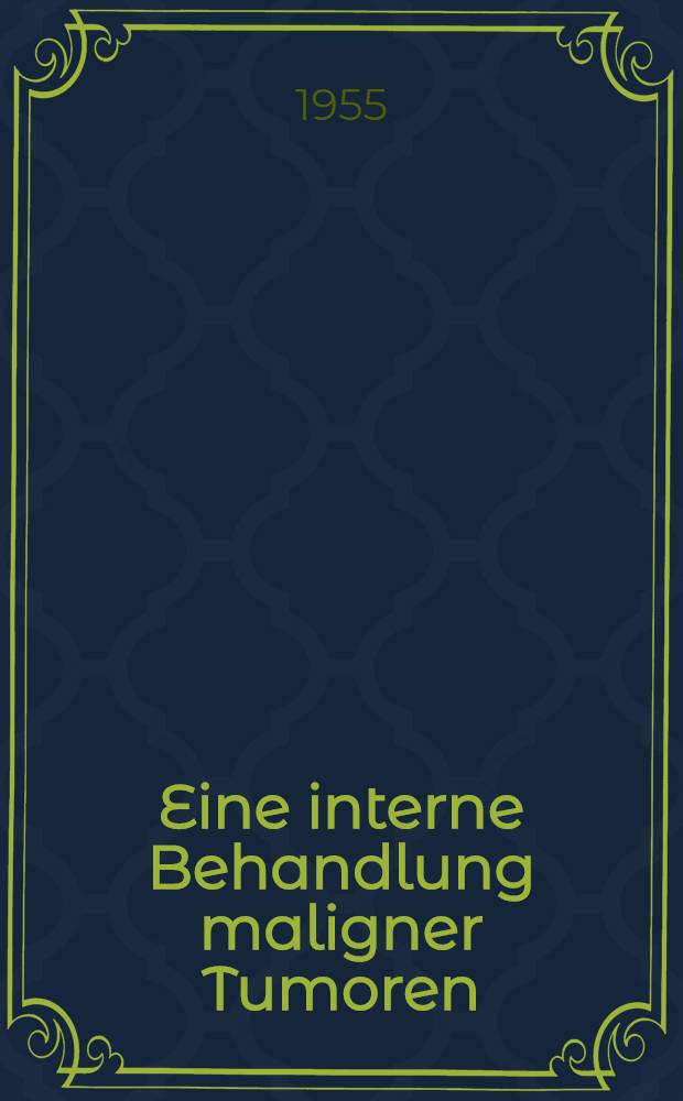 Eine interne Behandlung maligner Tumoren : Drei Krankengeschichten