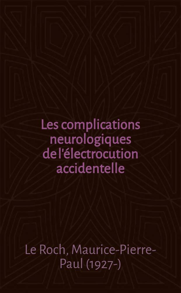Les complications neurologiques de l'électrocution accidentelle : Thèse pour le doctorat en méd. (diplôme d'État)