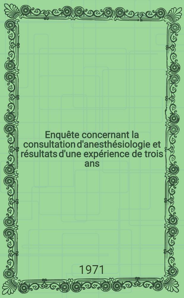 Enquête concernant la consultation d'anesthésiologie et résultats d'une expérience de trois ans : Thèse ..