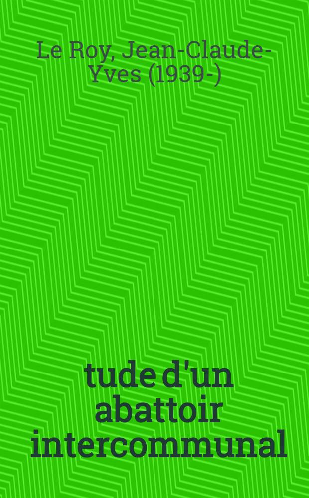 Étude d'un abattoir intercommunal : Thèse ..