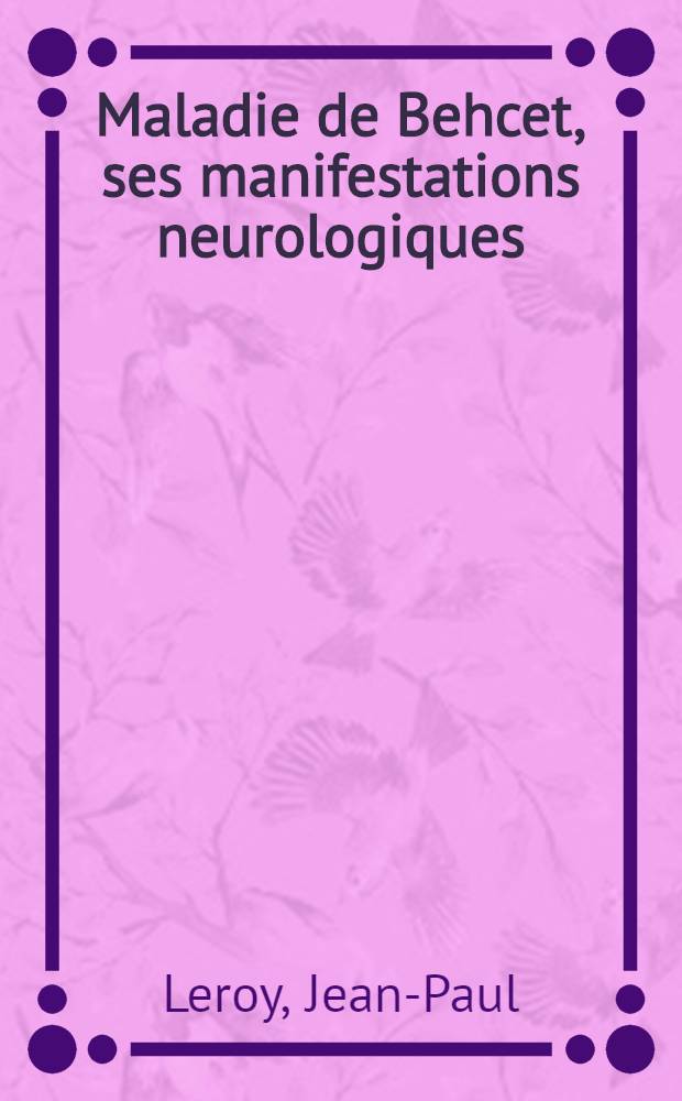 Maladie de Behcet, ses manifestations neurologiques : À propos de 2 observations : Thèse ..