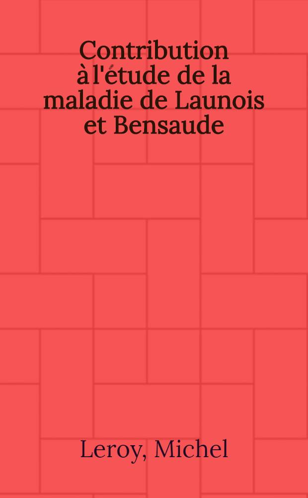 Contribution &agrave; l'&eacute;tude de la maladie de Launois et Bensaude : &Agrave; propos d'un cas avec localisation laryng&eacute;e : Th&egrave;se ..
