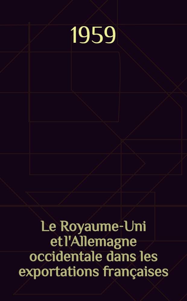Le Royaume-Uni et l'Allemagne occidentale dans les exportations françaises
