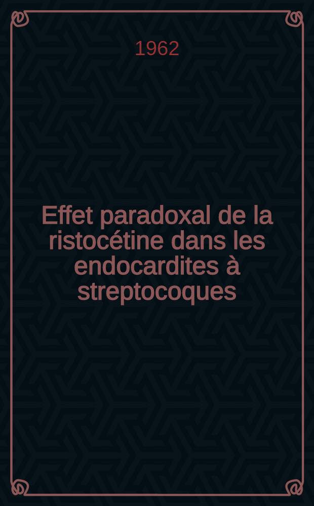 Effet paradoxal de la ristocétine dans les endocardites à streptocoques : Thèse ..