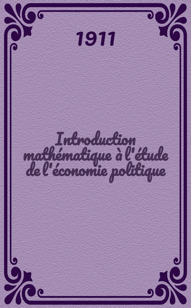 Introduction mathématique à l'étude de l'économie politique
