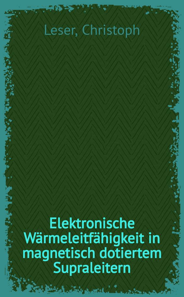 Elektronische Wärmeleitfähigkeit in magnetisch dotiertem Supraleitern : Inaug.-Diss. der Math.-naturwiss. Fak. der Univ. zu Köln
