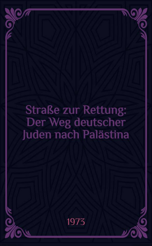 Straße zur Rettung : Der Weg deutscher Juden nach Palästina