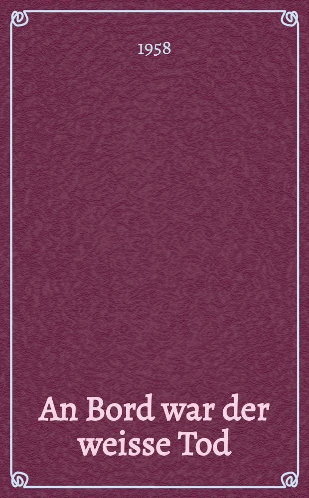An Bord war der weisse Tod