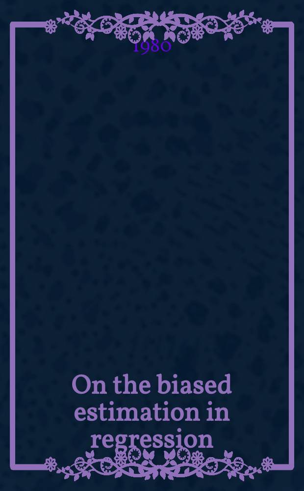 On the biased estimation in regression : Studies on ridge-type estimation : Diss.